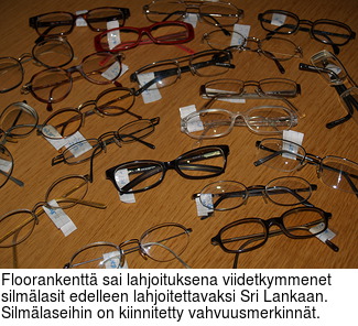 Floorankentt sai lahjoituksena viidetkymmenet silmlasit edelleen lahjoitettavaksi Sri Lankaan. Silmlaseihin on kiinnitetty vahvuusmerkinnt.