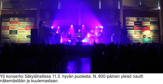 Yö konsertoi Säkylähallissa 11.3. hyvän puolesta. N. 600-päinen yleisö nautti näkemästään ja kuulemastaan.