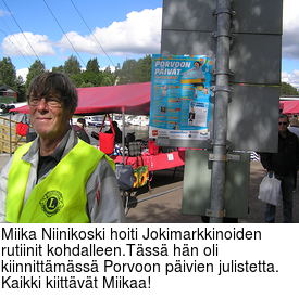 Miika Niinikoski hoiti Jokimarkkinoiden rutiinit kohdalleen.Tässä hän oli kiinnittämässä Porvoon päivien julistetta. Kaikki kiittävät Miikaa!