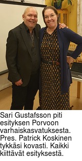 Sari Gustafsson piti esityksen Porvoon varhaiskasvatuksesta. Pres. Patrick Koskinen tykksi kovasti. Kaikki kiittvt esityksest.