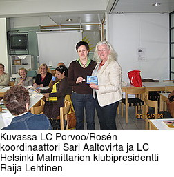 Kuvassa LC Porvoo/Rosn koordinaattori Sari Aaltovirta ja LC Helsinki Malmittarien klubipresidentti Raija Lehtinen