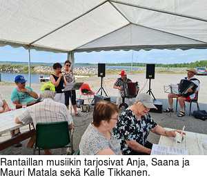 Rantaillan musiikin tarjosivat Anja, Saana ja Mauri Matala sek Kalle Tikkanen.
