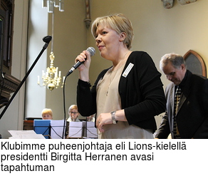 Klubimme puheenjohtaja eli Lions-kielell presidentti Birgitta Herranen avasi tapahtuman
