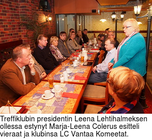 Treffiklubin presidentin Leena Lehtihalmeksen ollessa estynyt Marja-Leena Colerus esitteli vieraat ja klubinsa LC Vantaa Komeetat.