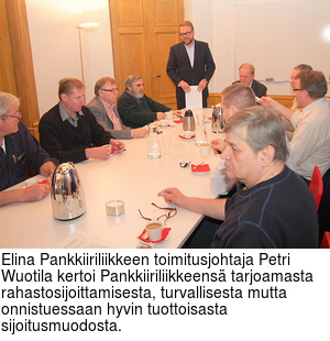 Elina Pankkiiriliikkeen toimitusjohtaja Petri Wuotila kertoi Pankkiiriliikkeens tarjoamasta rahastosijoittamisesta, turvallisesta mutta onnistuessaan hyvin tuottoisasta sijoitusmuodosta.