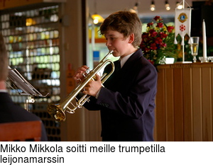 Mikko Mikkola soitti meille trumpetilla leijonamarssin